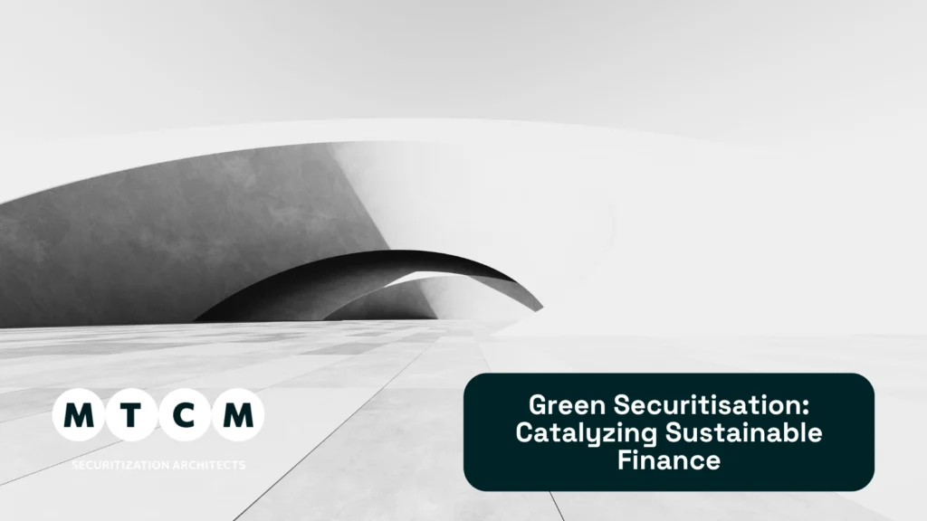 Green Securitization: Catalyzing Sustainable Finance - MTCM Green Securitisation: Catalyzing Sustainable Finance