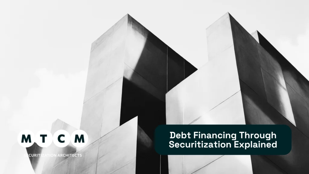 Debt Financing Through Securitization Explained - MTCM Debt Financing Through Securitization Explained