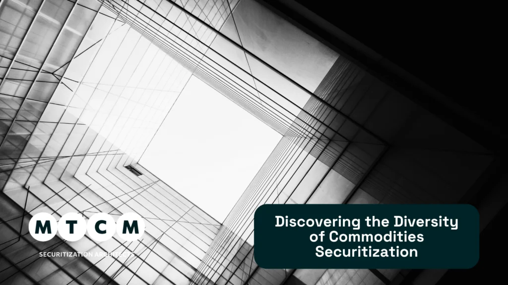 Discovering the Diversity of Commodities Securitization - MTCM Discovering the Diversity of Commodities Securitization